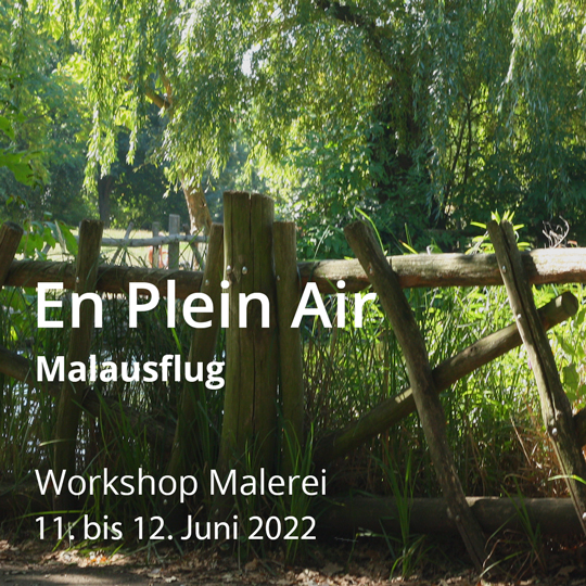 En Plein Air. Malausflug. Workshop Malerei. Vom 11. bis 12. Juni 2022.
