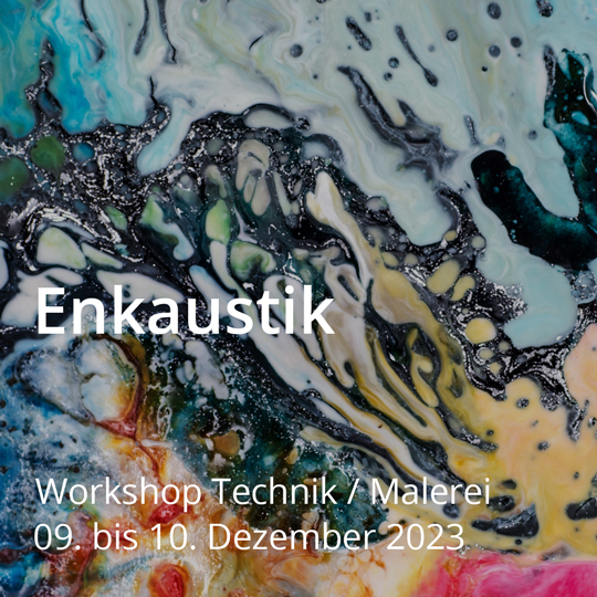 Enkaustik. Das Malen mit warmen Wachsfarben. Workshop Malerei und Technik. Vom 09. bis 10. Dezember 2023.