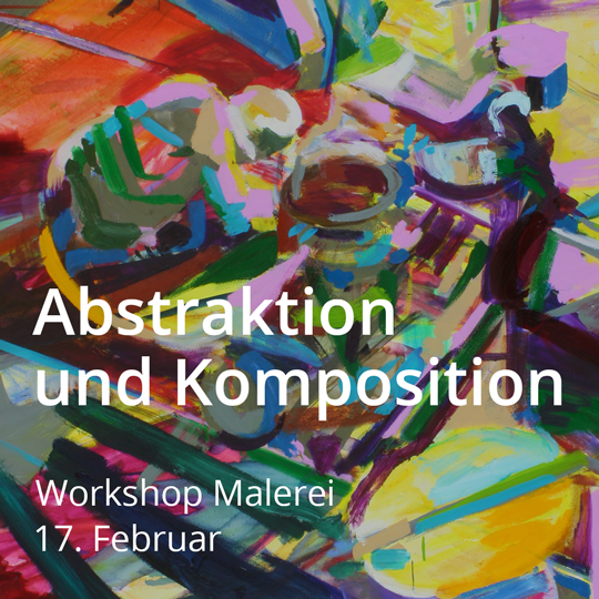 Workshop Abstraktion und Komposition. Am 17. Februar 2024.