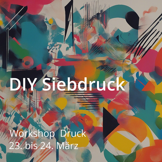 DIY Siebdruck. Workshop Technik und Druck. Vom 23. bis 24. März 2024.