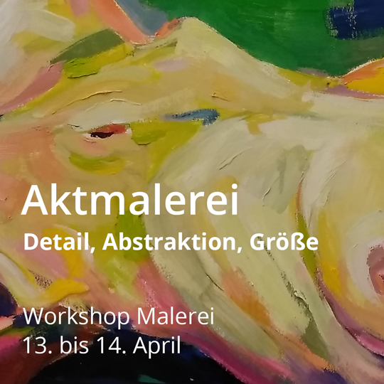 Workshop Aktmalerei – Detail, Abstraktion, Größe. Vom 13. bis 14. April 2024.