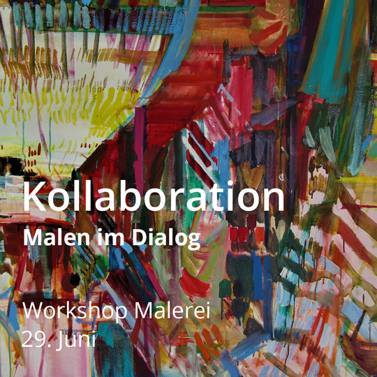 Workshop Kollaboration – Malen im Dialog. Am 29. Juni 2024.